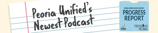 Peoria Unified's Newest Podcast: Progress Report